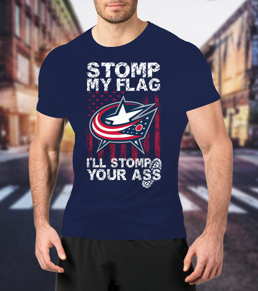 Stomp My Flag I'll Stomp Your Ass Columbus Blue Jackets T-Shirt