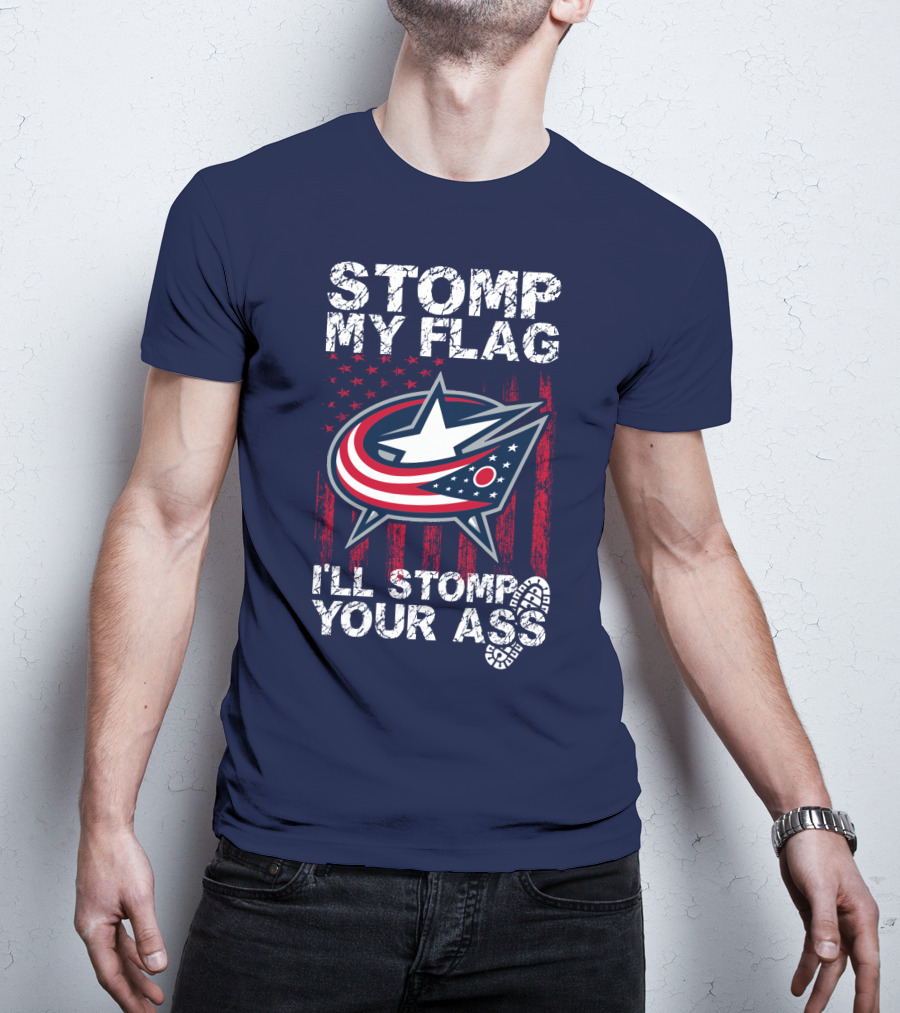 Stomp My Flag I'll Stomp Your Ass Columbus Blue Jackets T-Shirt