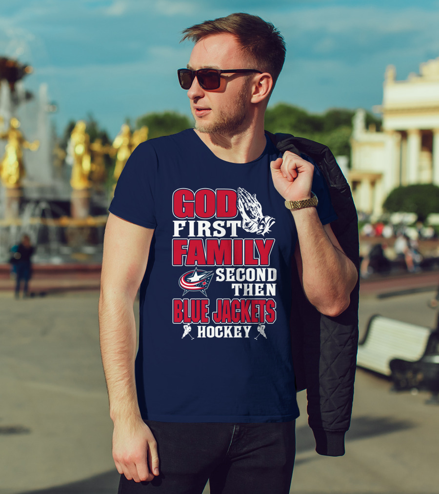God First Family Second Then Blue Jackets Hockey T-Shirt