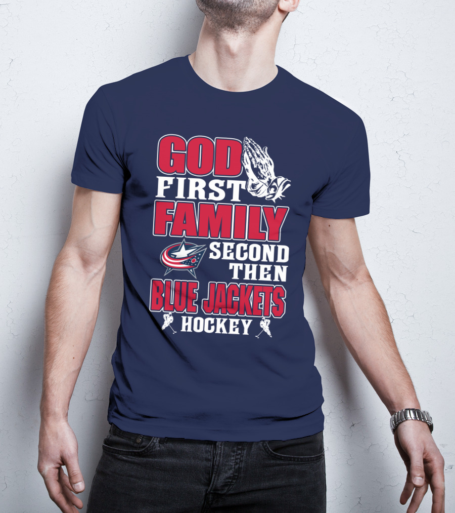 God First Family Second Then Blue Jackets Hockey T-Shirt