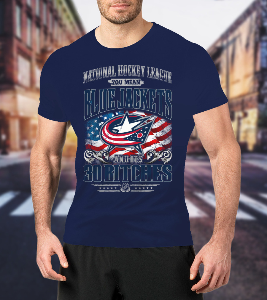 National Hockey League Blue Jackets And Its 30 Bitches T-Shirt