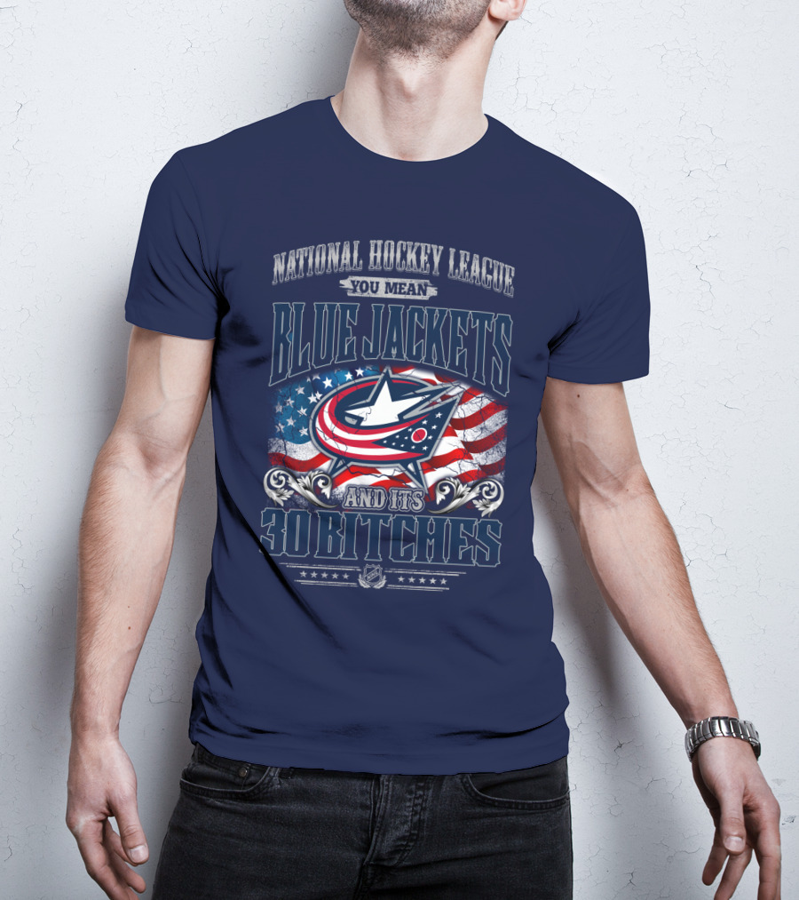 National Hockey League Blue Jackets And Its 30 Bitches T-Shirt