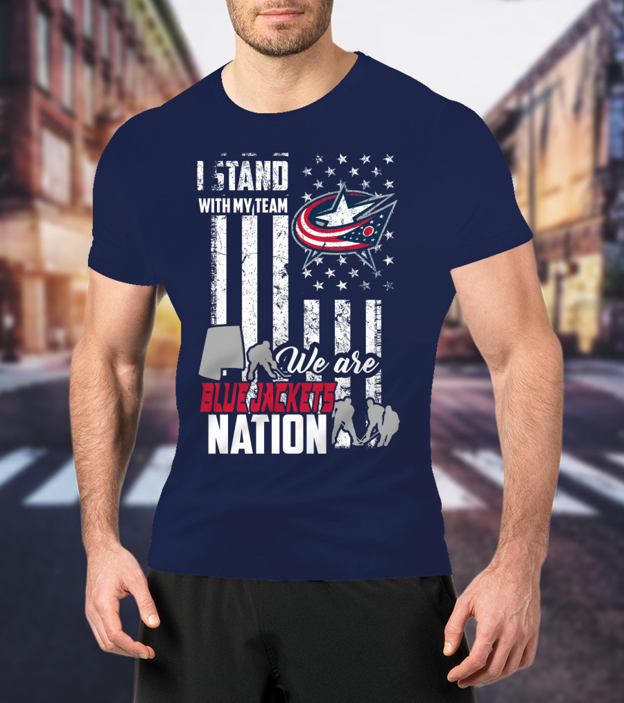 I Stand With My Team We Are Columbus Blue Jackets Nation T-Shirt