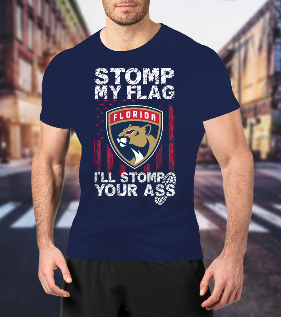 Florida Panthers Stomp My Flag I'll Stomp Your Ass T-Shirt