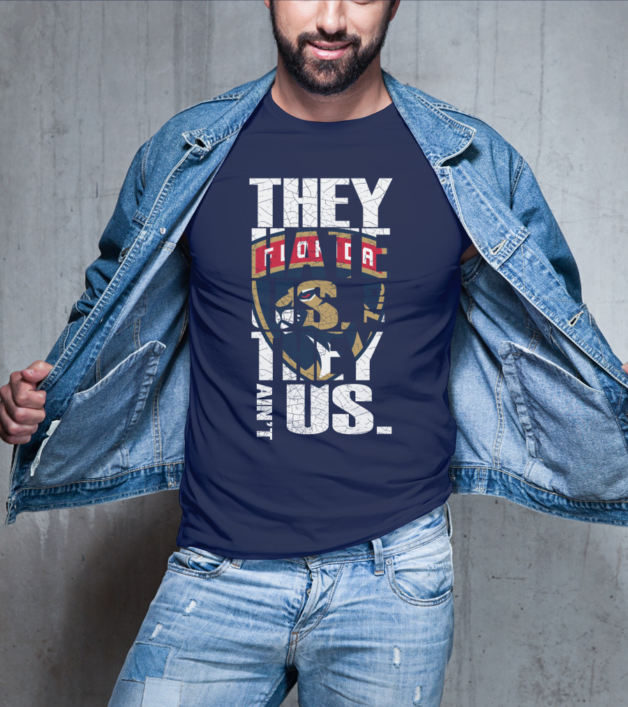 Florida Panthers They Hate Us They Ain't Us T-Shirt