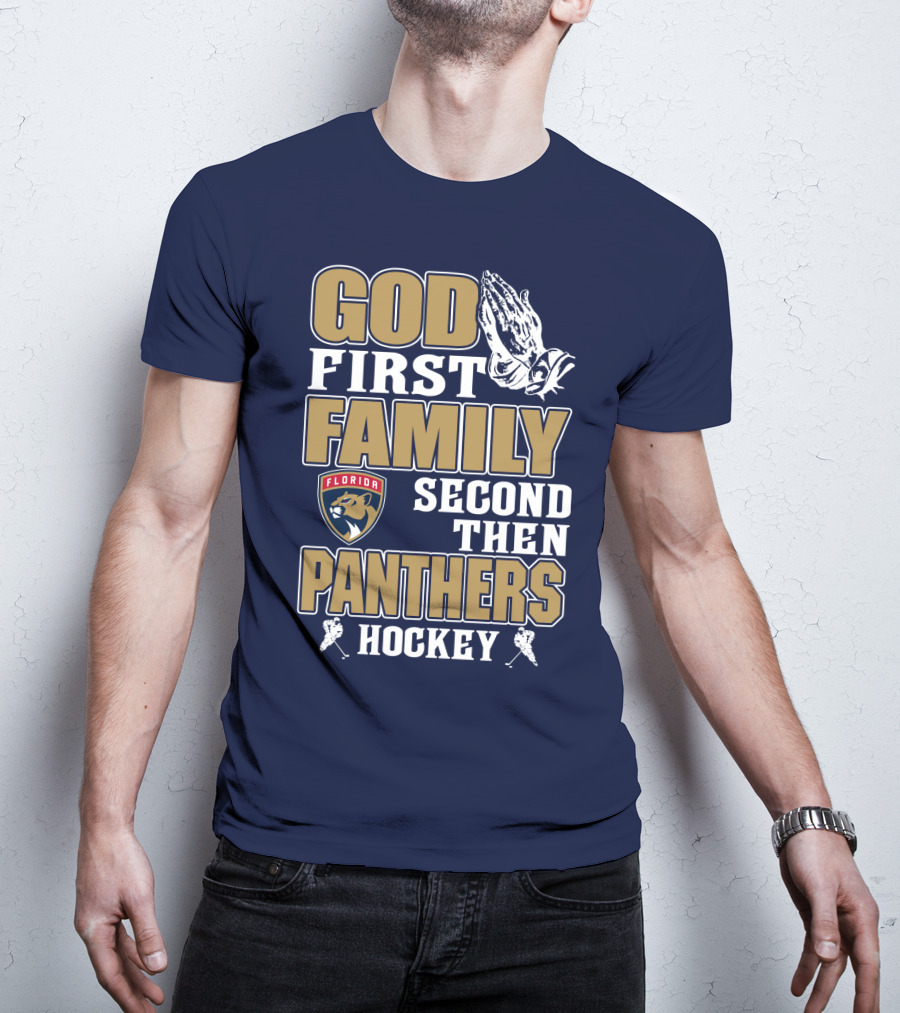 God First Family Second Then Florida Panthers Hockey T-Shirt