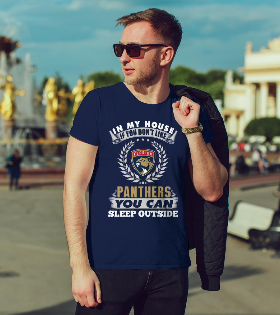 In My House If You Don't Like Florida Panthers You Can Sleep Outside T-Shirt