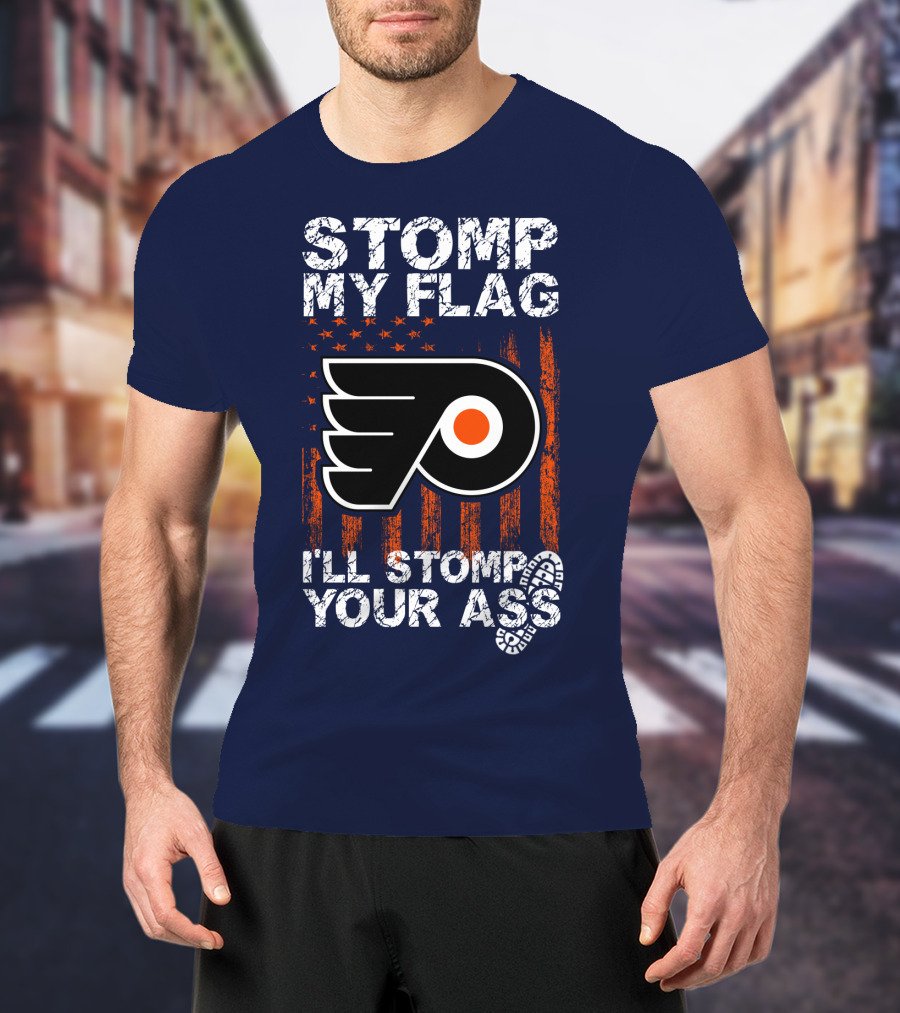 Philadelphia Flyers Stomp My Flag I'll Stomp Your Ass T-Shirt