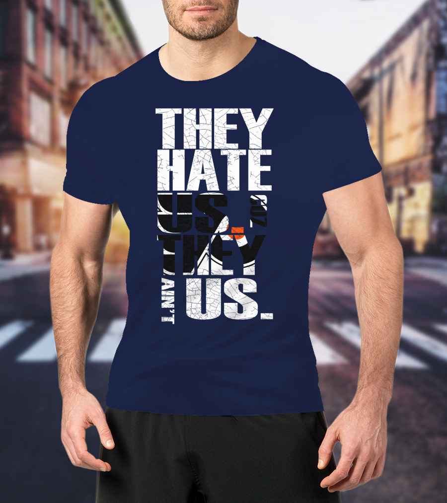 They Hate Us Cause They Ain't Us Philadelphia Flyers T-Shirt
