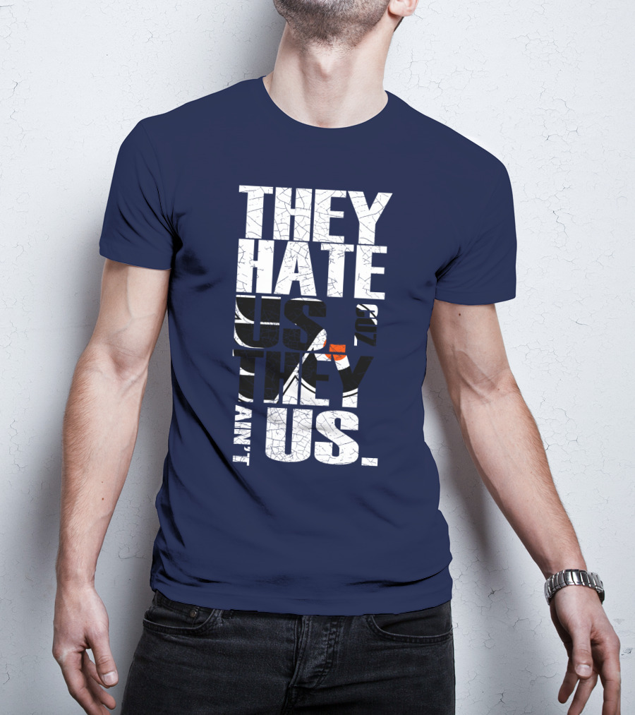 They Hate Us Cause They Ain't Us Philadelphia Flyers T-Shirt