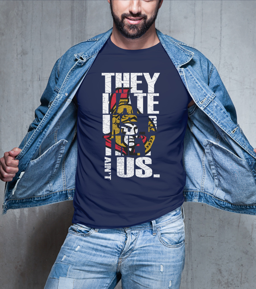 Ottawa Senators They Hate Us Cuz They Ain't Us T-Shirt