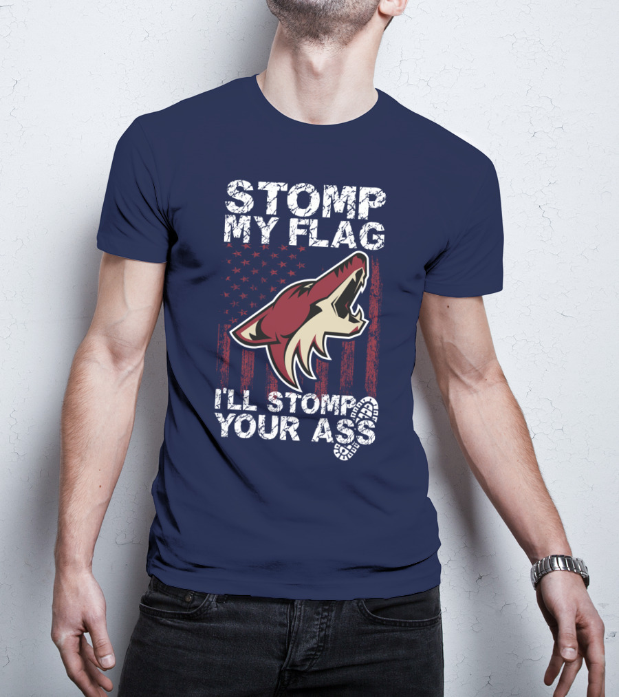 Stomp My Flag I'll Stomp Your Ass Arizona Coyotes T-Shirt