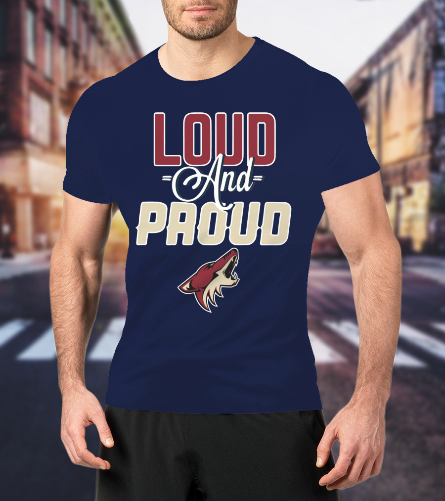 Louд Aдd Prouд Arizona Coyotes T-Shirt