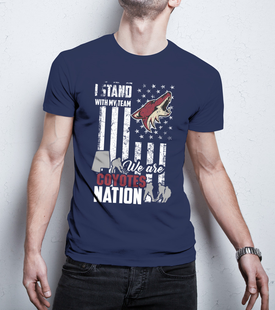 I Stand With My Team We Are Coyotes Nation Arizona Coyotes T-Shirt