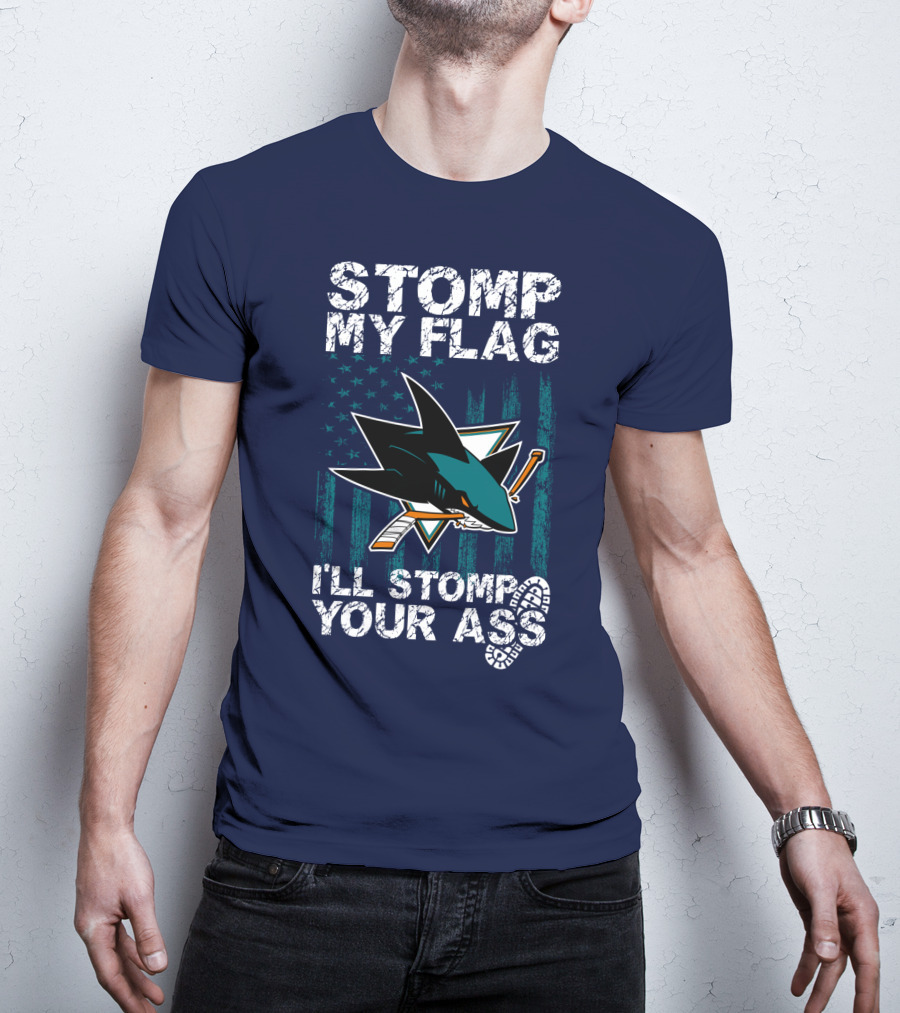 Stomp My Flag I’ll Stomp Your Ass San Jose Sharks T-Shirt