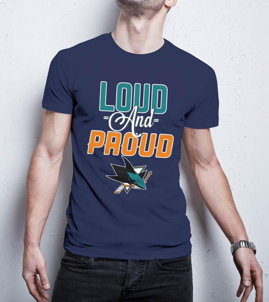 Loud And Proud San Jose Sharks T-Shirt