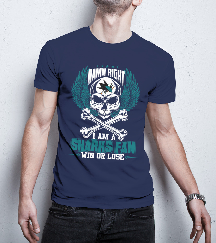 Damn Right I Am A San Jose Sharks Fan Win Or Lose T-Shirt