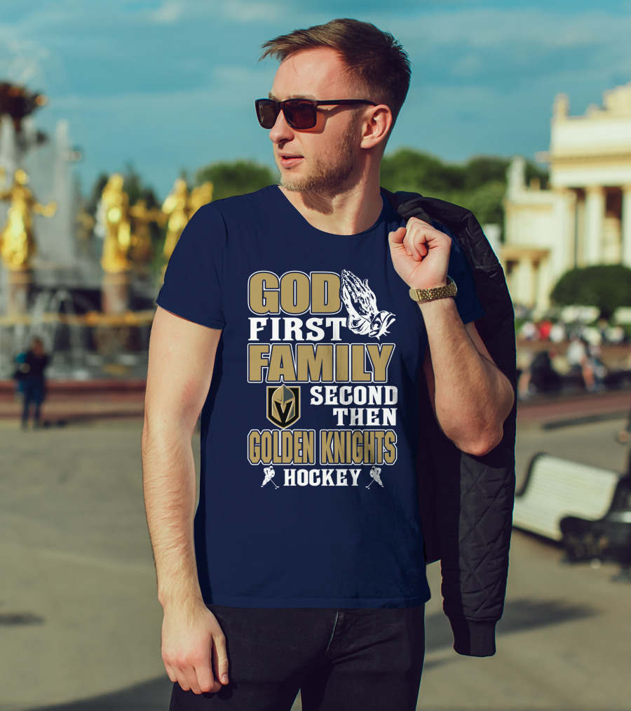 God First Family Second Then Golden Knights Hockey T-Shirt