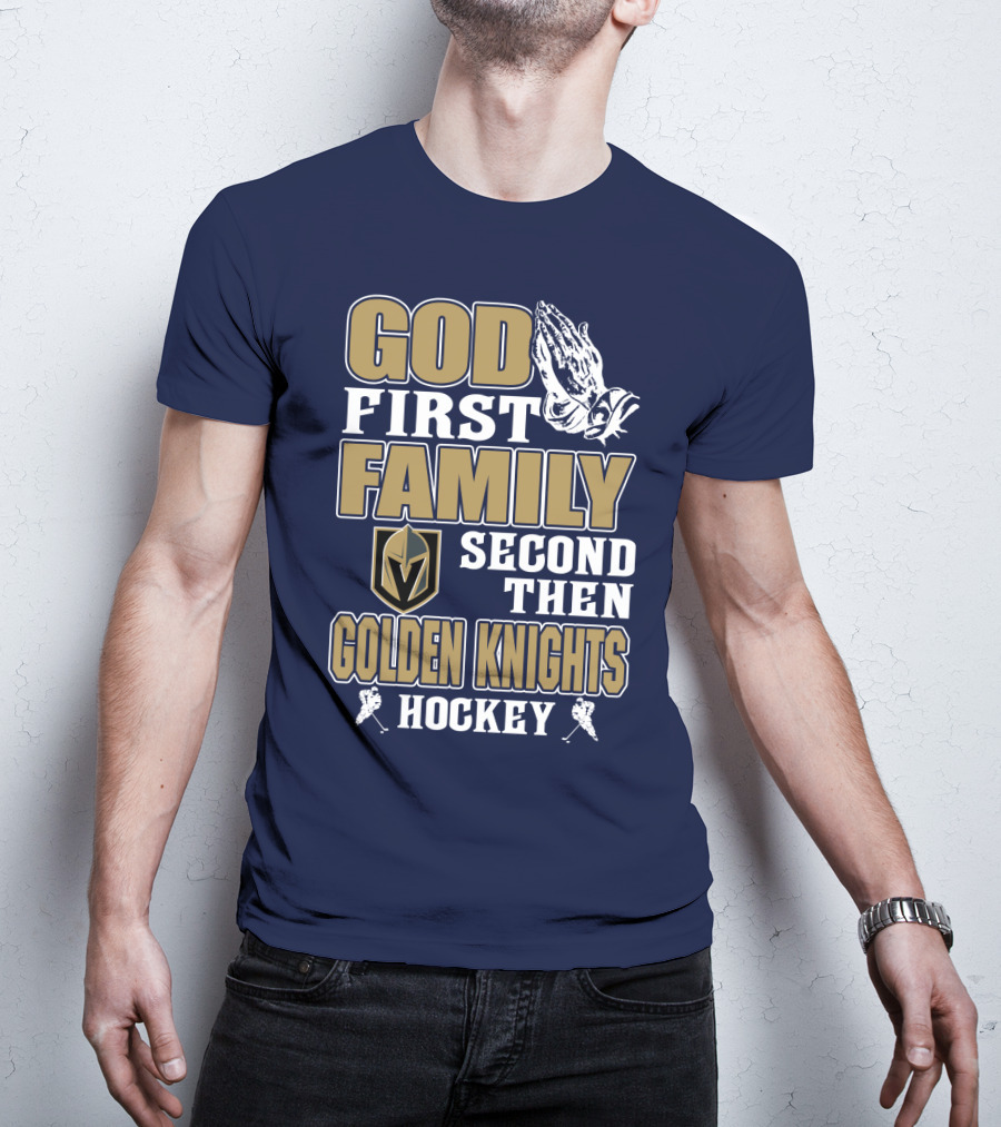 God First Family Second Then Golden Knights Hockey T-Shirt