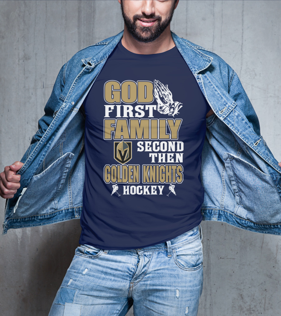 God First Family Second Then Golden Knights Hockey T-Shirt