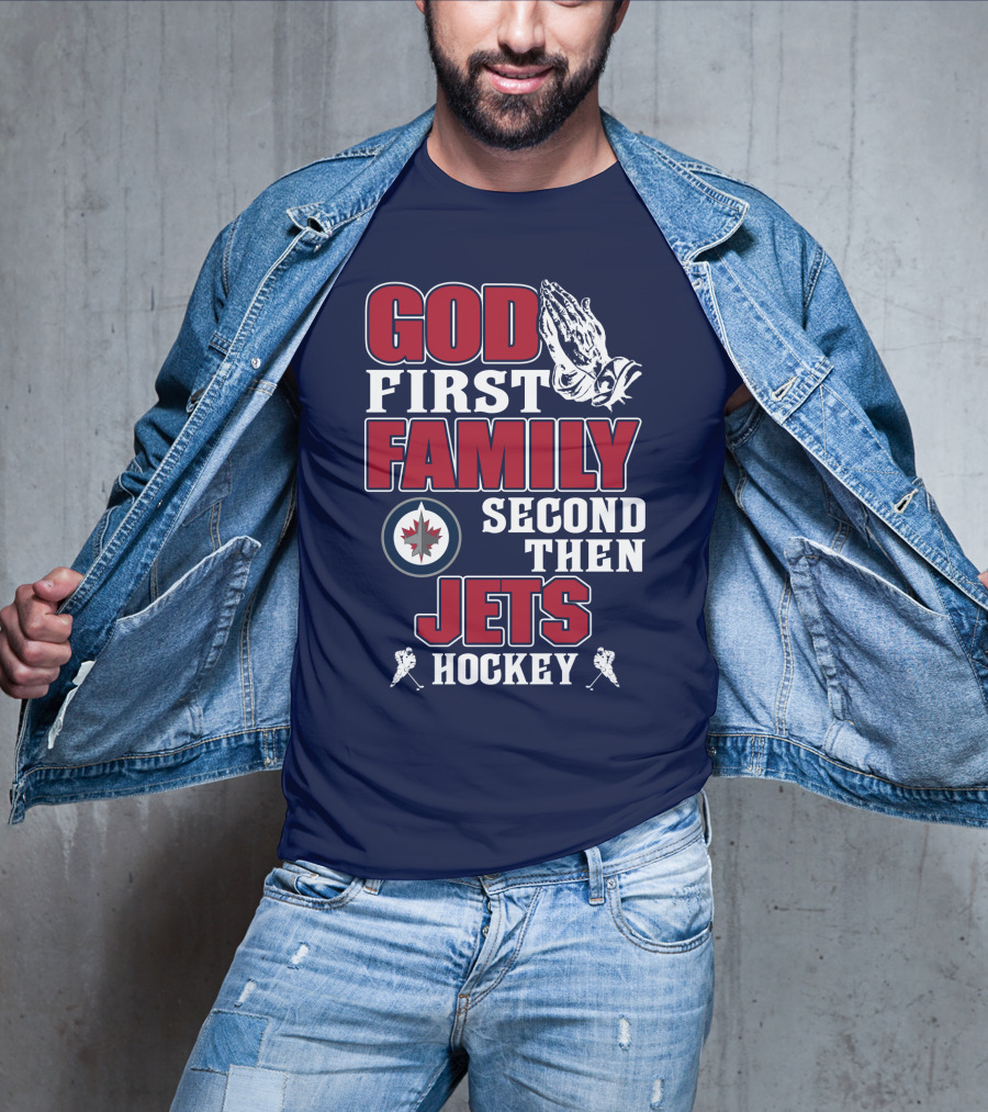 God First Family Second Then Winnipeg Jets Hockey T-Shirt