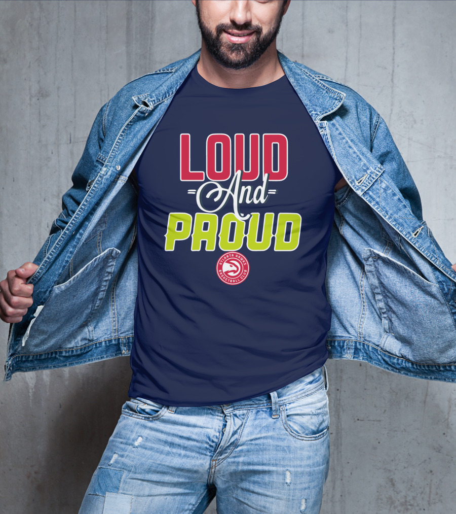 Loud And Proud Atlanta Hawks Basketball Club T-Shirt