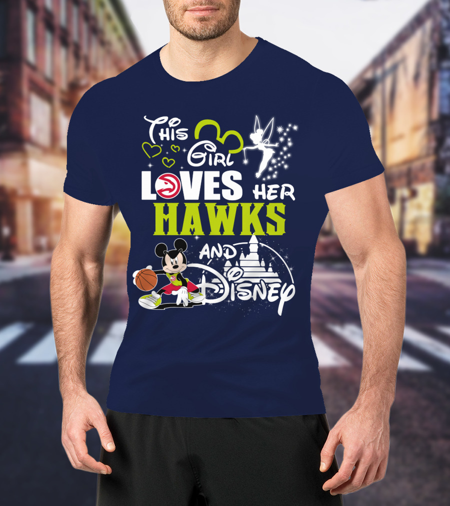This Girl Loves Her Atlanta Hawks And Disney T-Shirt