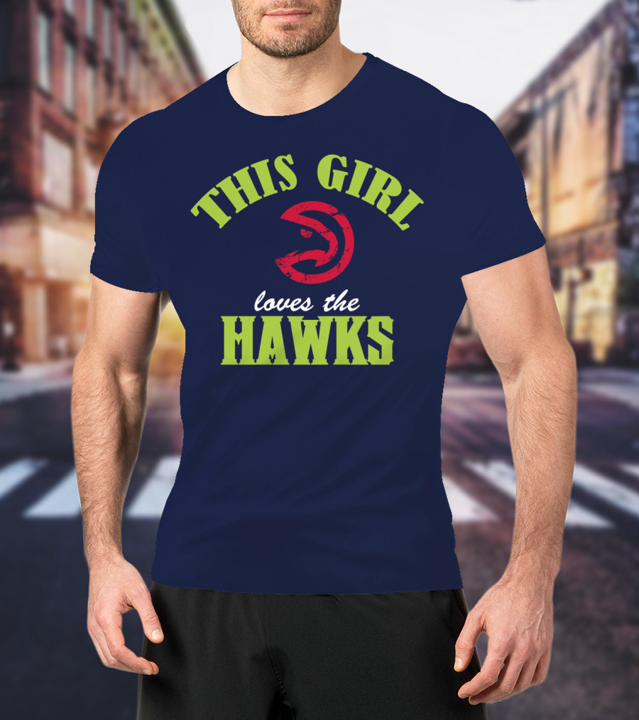 This Girl Loves The Hawks Atlanta Hawks T-Shirt