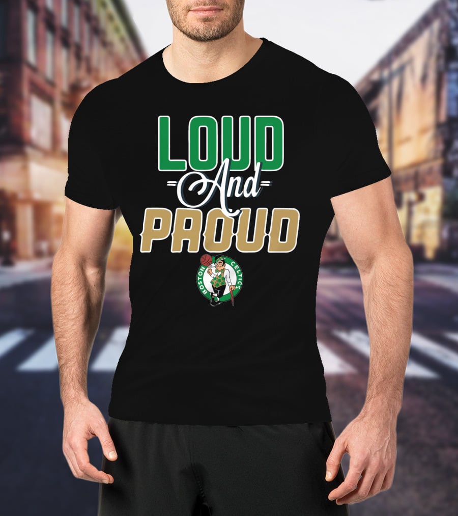 Boston Celtics Loud And Proud T-Shirt