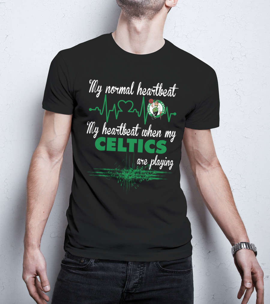 My Normal Heartbeat My Heartbeat When My Boston Celtics Are Playing T-Shirt