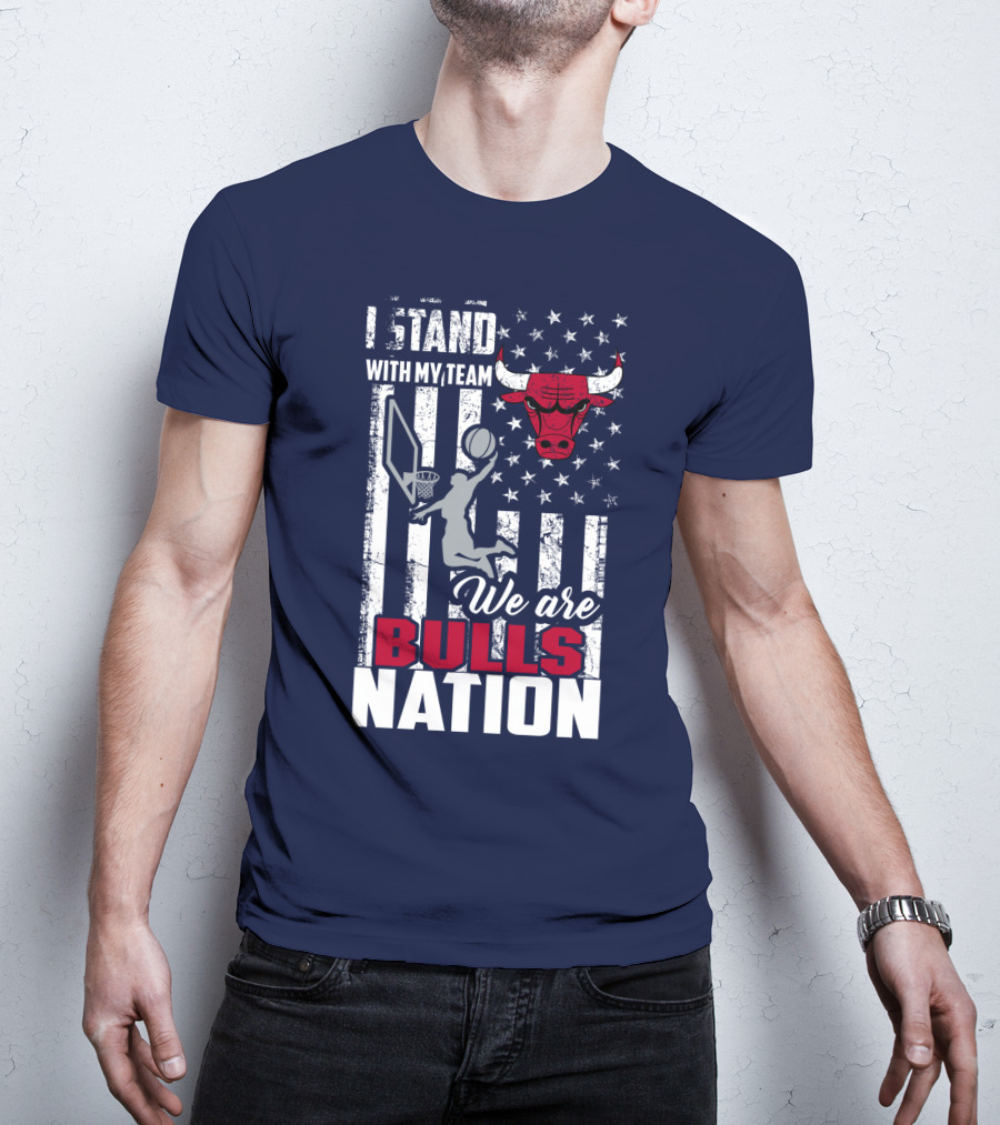 I Stand With My Team We Are Bulls Nation T-Shirt