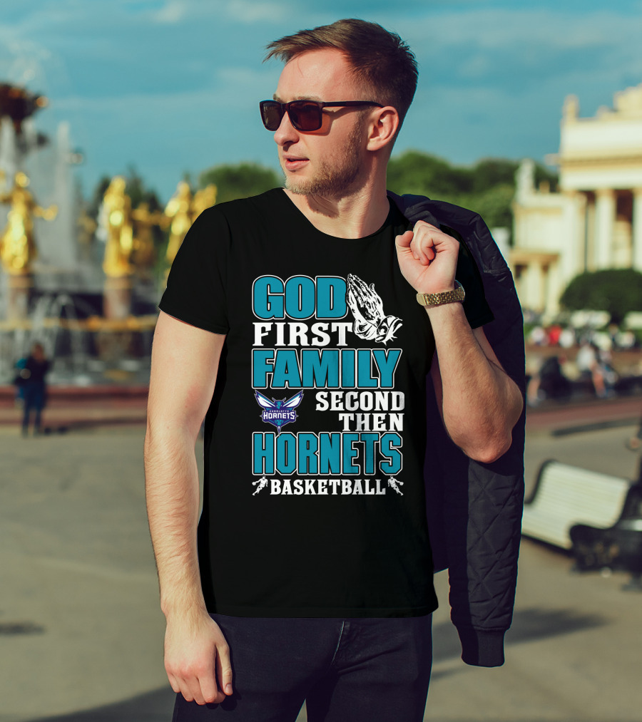 God First Family Second Then Charlotte Hornets Basketball T-Shirt
