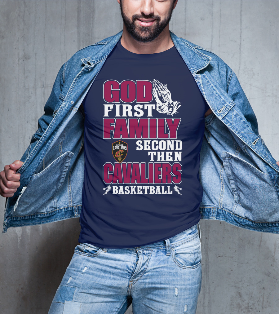 God First Family Second Then Cleveland Cavaliers Basketball T-Shirt