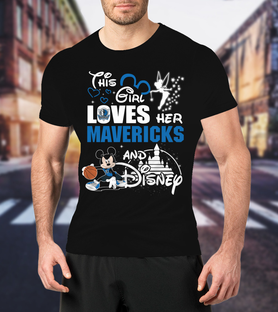 This Girl Loves Her Dallas Mavericks And Disney T-Shirt