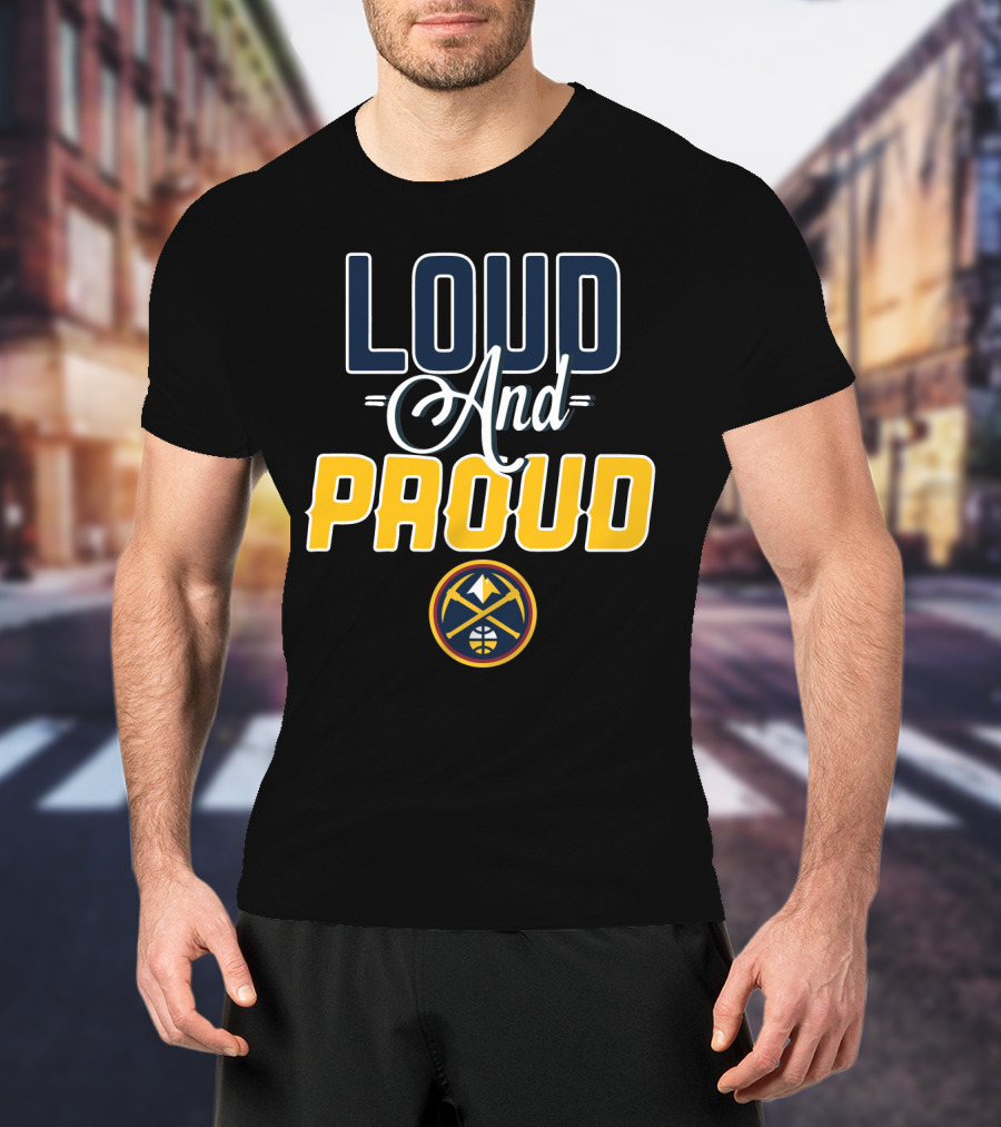 Denver Nuggets Loud And Proud T-Shirt