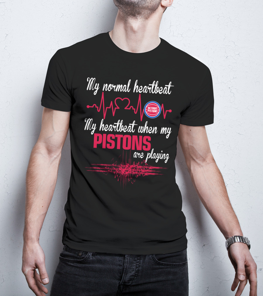 My Normal Heartbeat My Heartbeat When My Detroit Pistons Are Playing T-Shirt