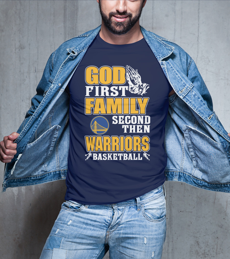 God First Family Second Then Warriors Basketball T-Shirt