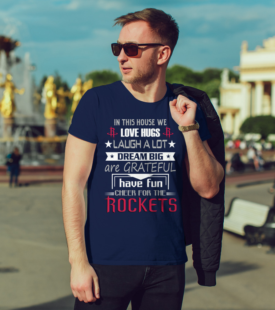 Houston Rockets Love Hugs Laugh Lot Dream Big Grateful Have Fun Cheer For Rockets T-Shirt