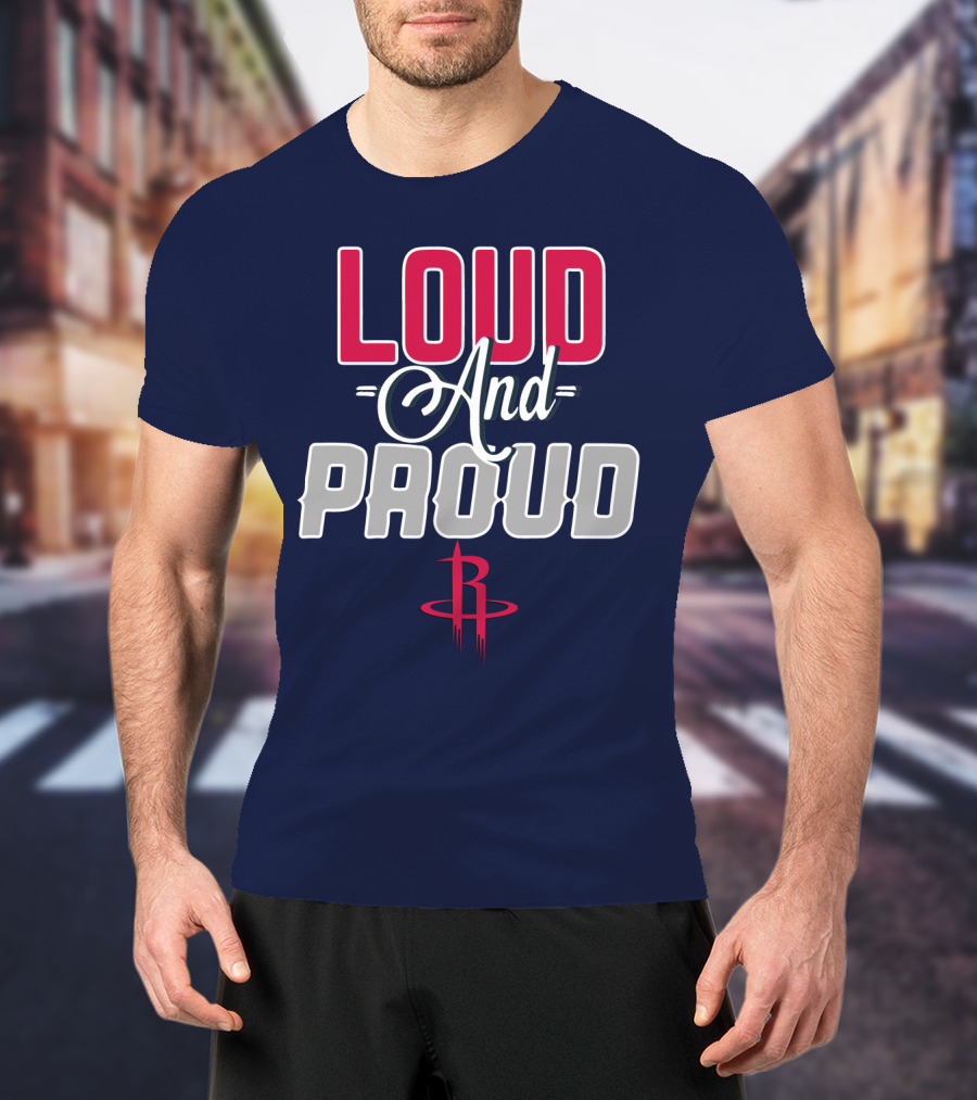 Loud And Proud Houston Rockets T-Shirt