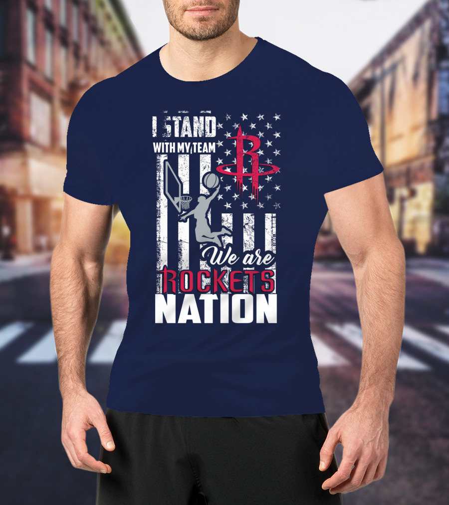 I Stand With My Team We Are Rockets Nation Houston Rockets T-Shirt