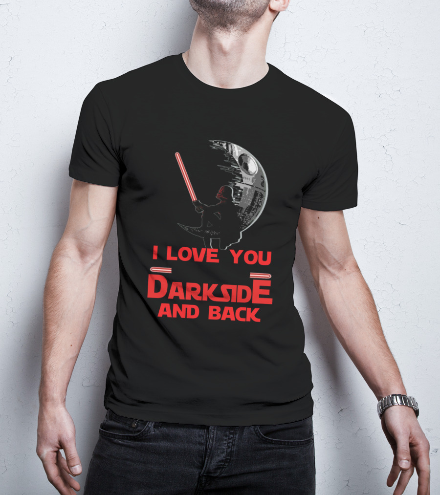 I Love You To The Darkside And Back T-Shirt