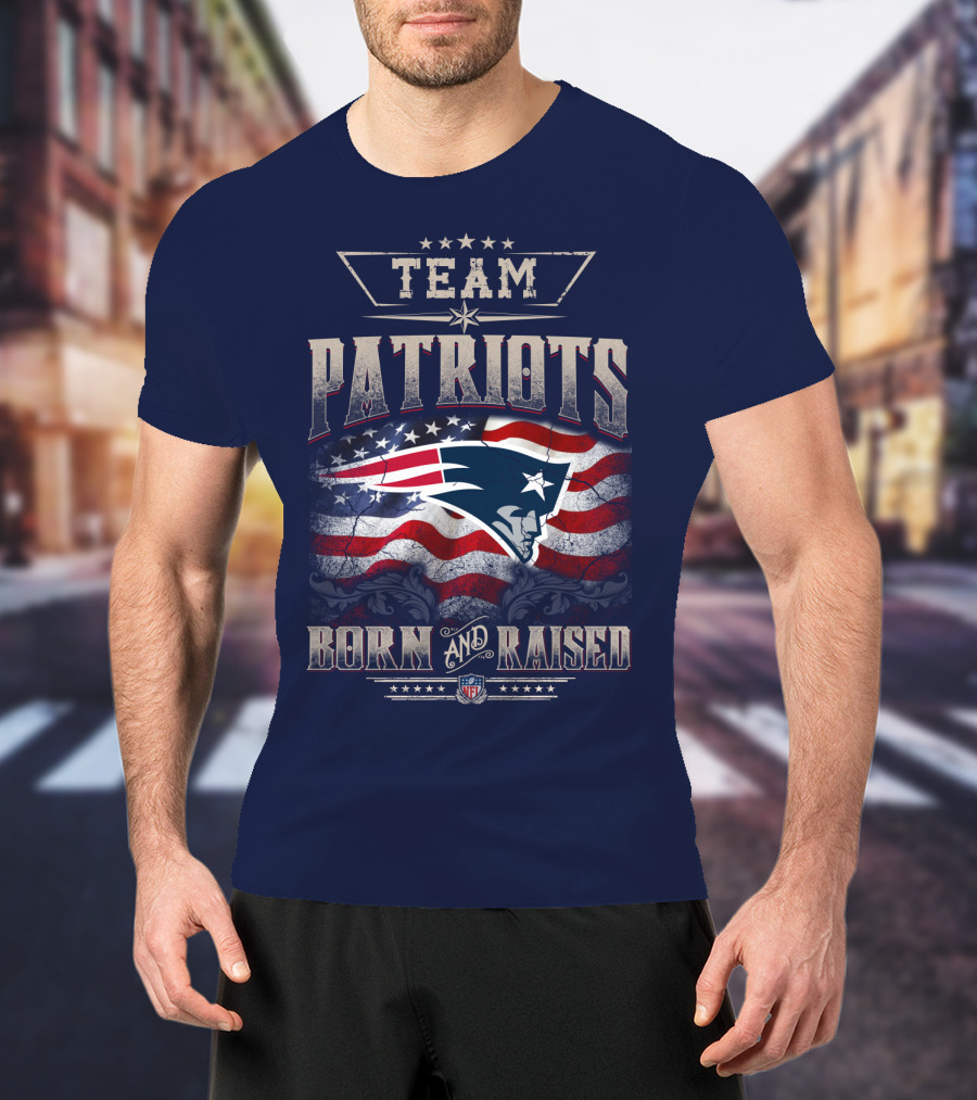 Team Patriots Born And Raised Nfl T-Shirt