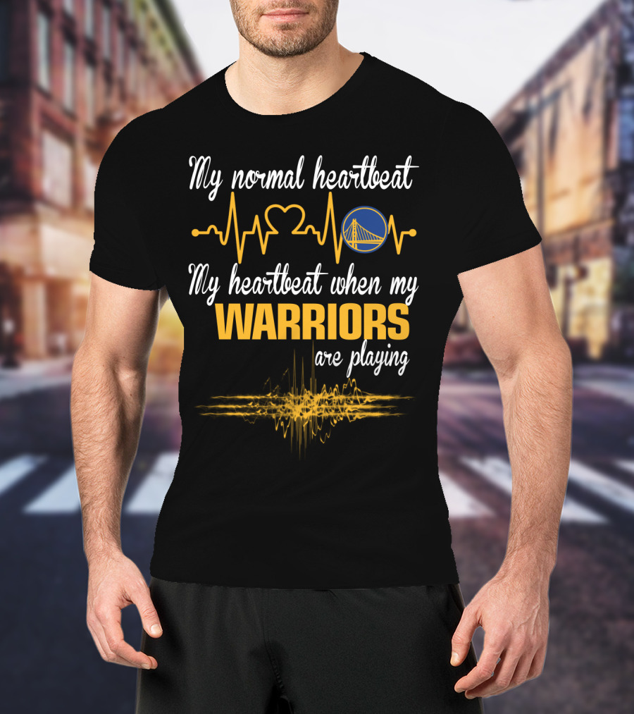 My Normal Heartbeat My Heartbeat When My Warriors Are Playing Golden State Warriors T-Shirt