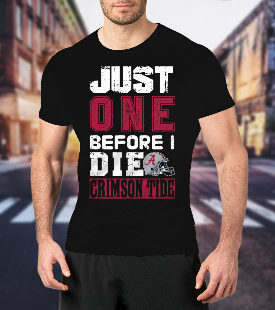 Just One Before I Die Crimson Tide T-Shirt