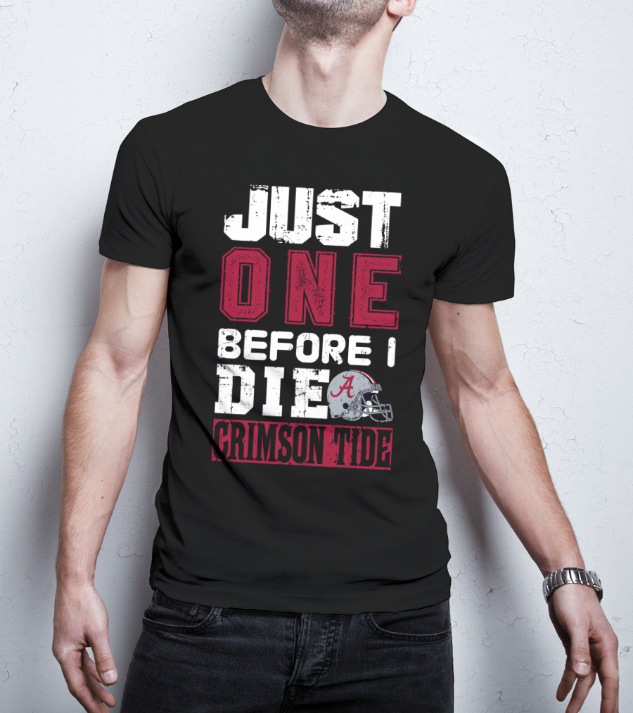 Just One Before I Die Crimson Tide T-Shirt
