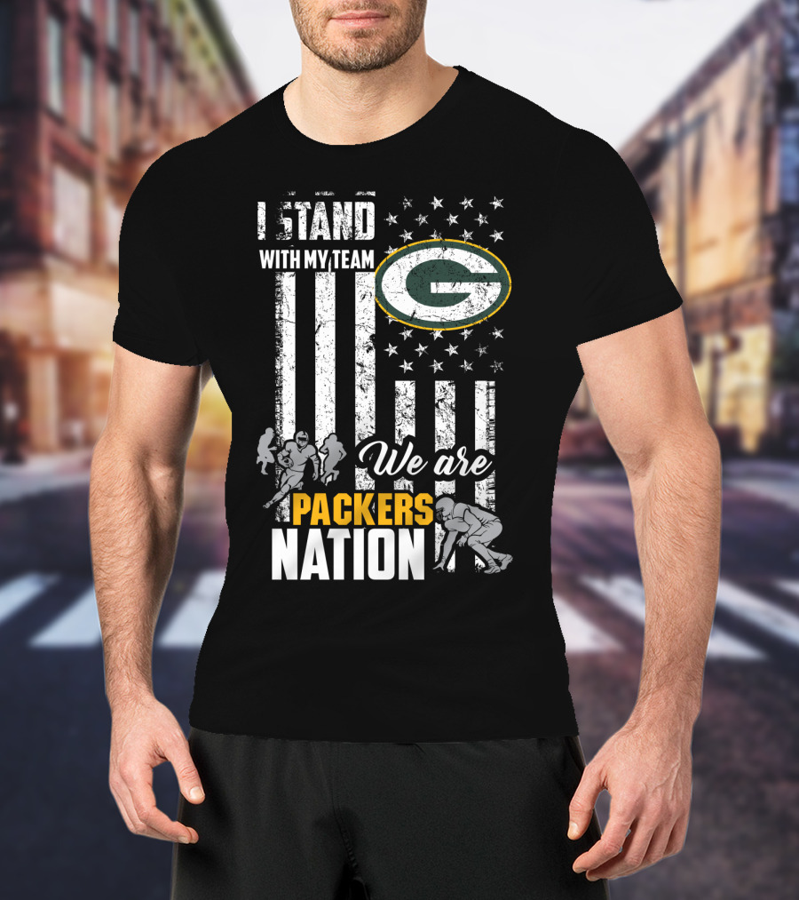 I Stand With My Team We Are Green Bay Packers Nation T-Shirt