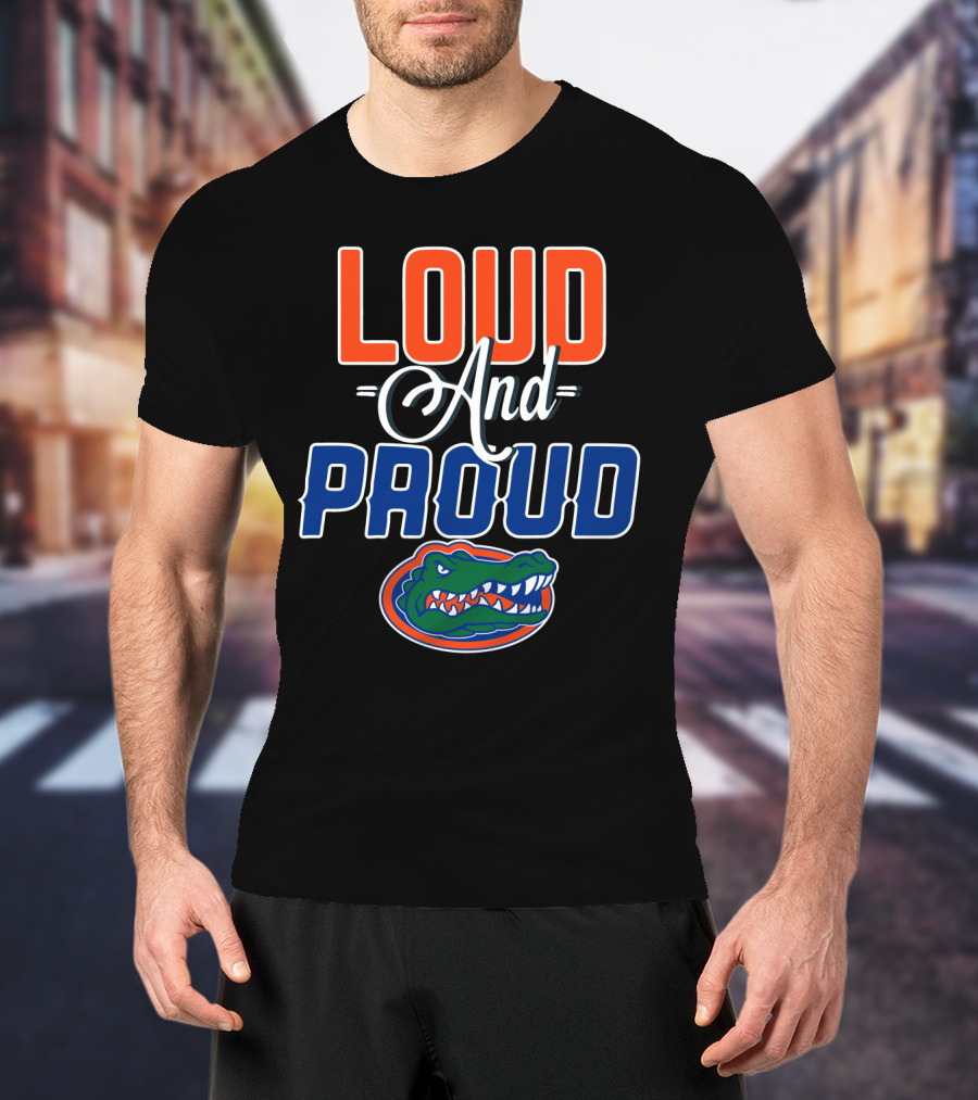 Loud And Proud Florida Gators T-Shirt