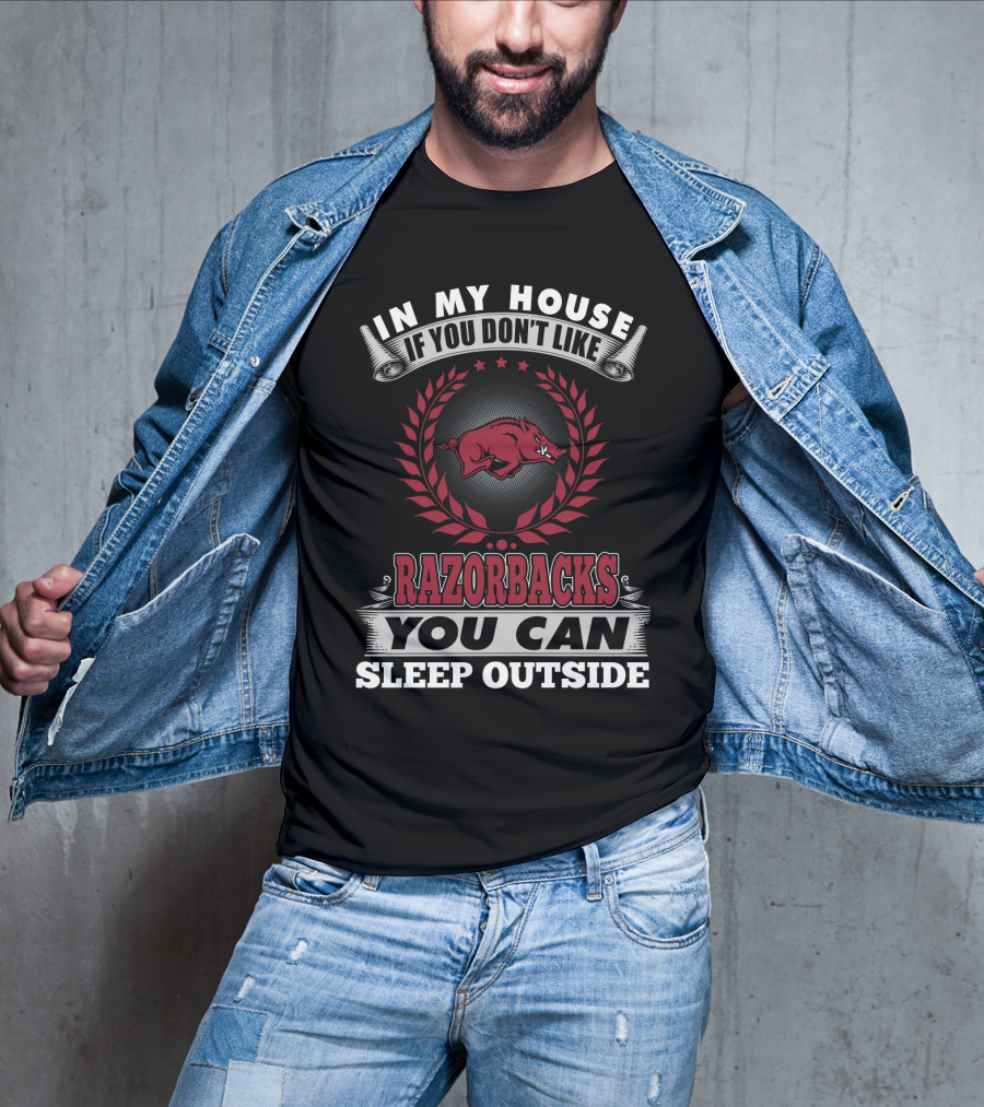 In My House If You Don't Like Razorbacks You Can Sleep Outside T-Shirt