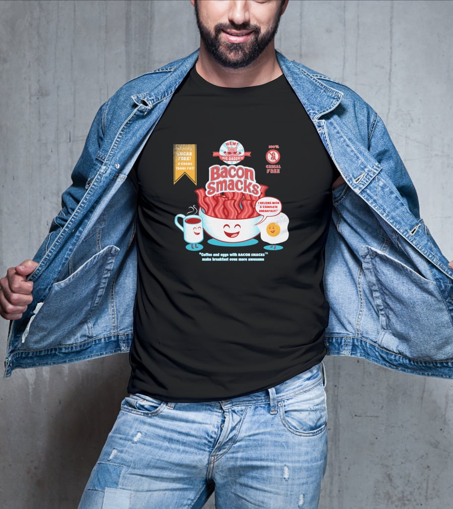 New Epic Daddy's Bacon Smacks Coffee And Eggs With Bacon Smacks Make Breakfast Even More Awesome T-Shirt