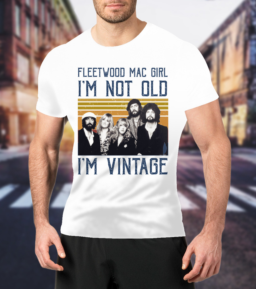 Fleetwood Mac Girl I'm Not Old I'm Vintage Retro Band T-Shirt
